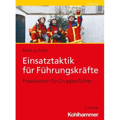 Einsatztaktik für Führungskräfte, Taschenbuch von Markus Pulm, Kohlhammer, 978-3-17-042946-8
