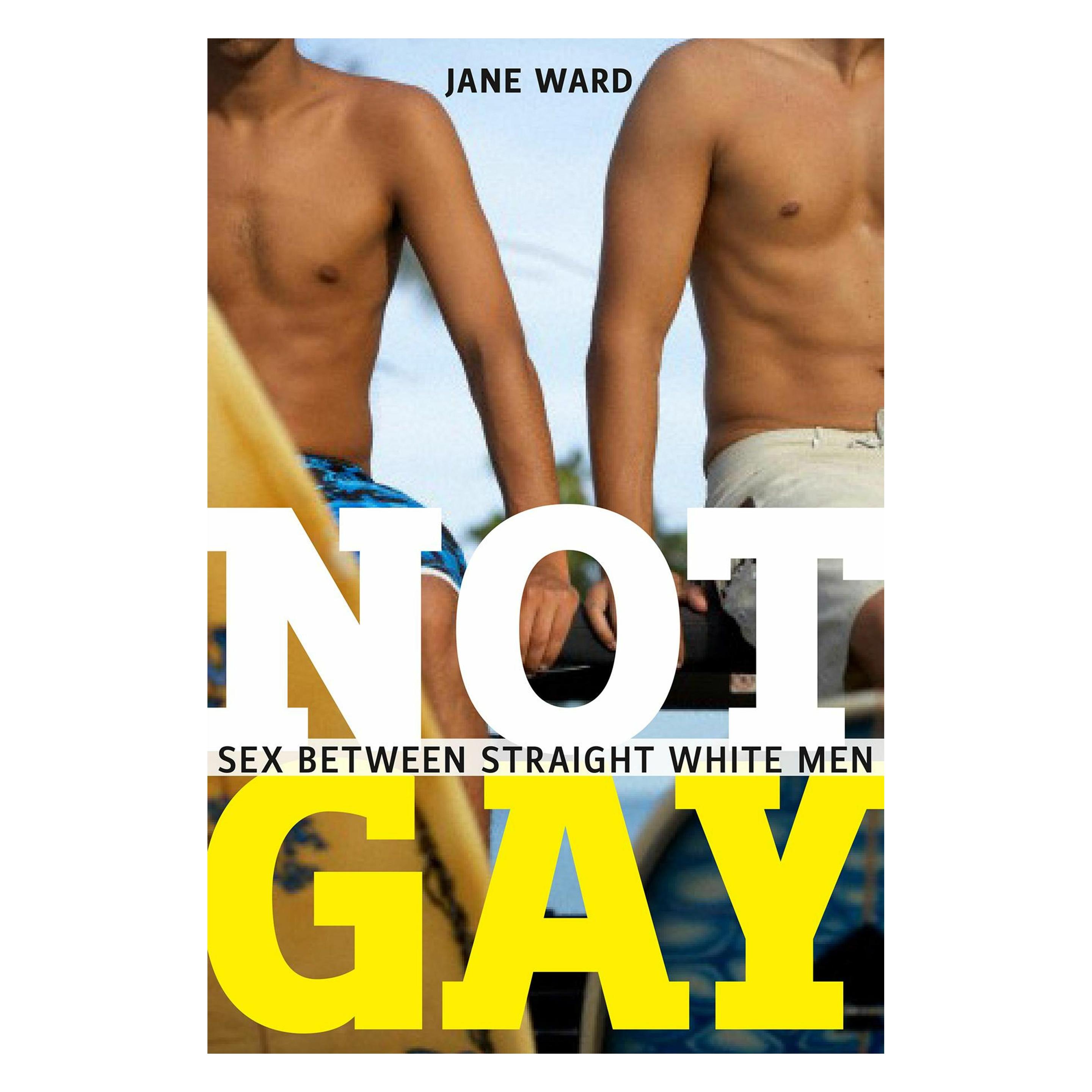 New York University Not Gay: Sex between Straight White Men: 19 (Sexual Cultures) (Englisch, Jane Ward) (45792699)