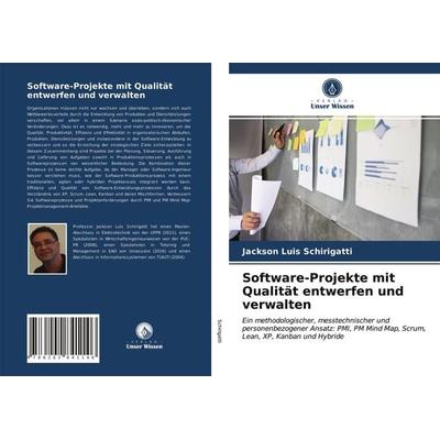 Software-Projekte mit Qualität entwerfen und verwalten, Taschenbuch von Jackson Luis Schirigatti, Verlag Unser Wissen, 978-620-2-84114-6