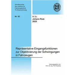 Reprsentative Eingangsfunktionen zur Objektivierung der Schwingungen in Fahrzeugen, Ratgeber von Johann Rutz