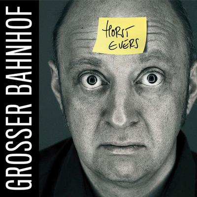 Horst Evers, Grosser Bahnhof - Horst Evers, Audio, 4251489301201