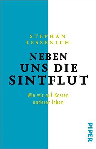 Stephan Lessenich - Neben uns die Sintflut: Wie wir auf Kosten anderer leben - Preis vom 18.10.2026 15:28:09 h