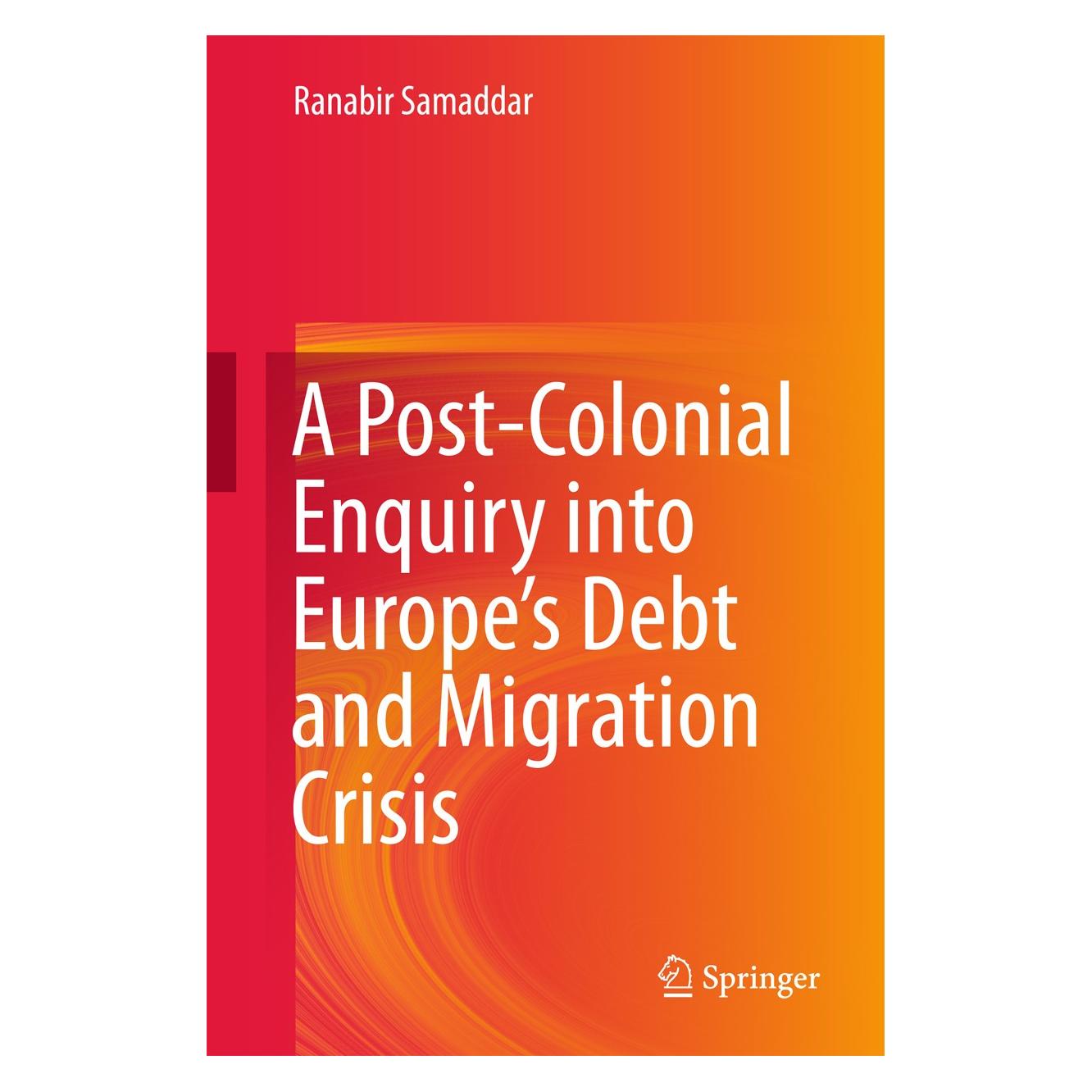 Springer A Post-Colonial Enquiry into Europe's Debt and Migration Crisis (Englisch, Hardcover, Ranabir Samaddar) (9789811022111)