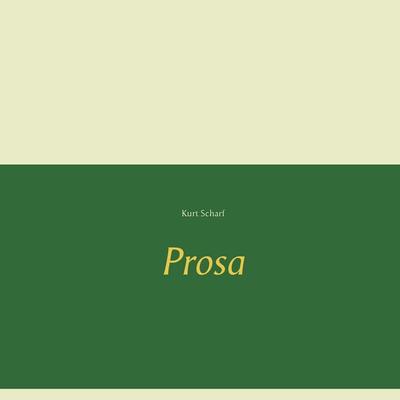 Prosa, Taschenbuch von Kurt Scharf, BoD – Books on Demand, 978-3-7412-9810-3