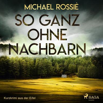 So ganz ohne Nachbarn - Kurzkrimi aus der Eifel (Ungekürzt) - Michael Rossiè, Audio, 9788726080452