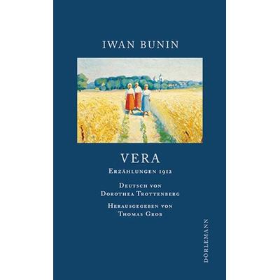 Vera, Gebundene Ausgabe von Iwan Bunin, Dörlemann, 978-3-03820-009-3