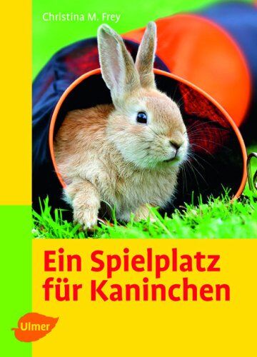 Frey, Christina Manuela - Ein Spielplatz für Kaninchen - Preis vom 11.10.2026 15:43:13 h