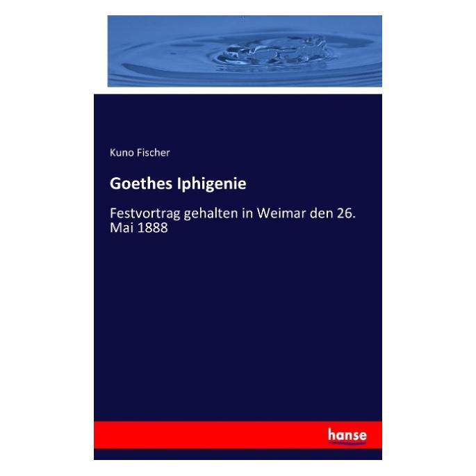 Hansebooks Goethes Iphigenie (Deutsch, Softcover, Kuno Fischer) (55851979)