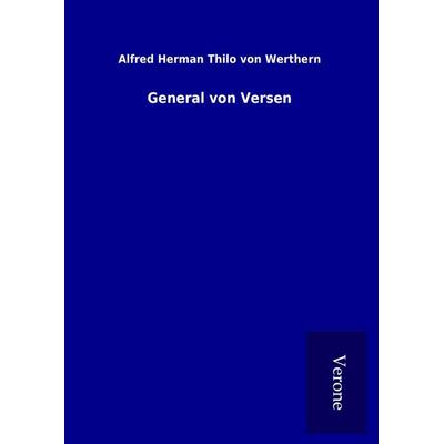 General von Versen, Gebundene Ausgabe von Alfred Herman Thilo Werthern, BoD - Books on Demand