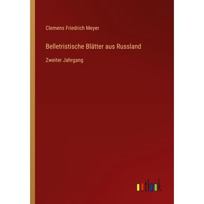 Belletristische Blätter aus Russland, Taschenbuch von Clemens Friedrich Meyer, Outlook, 978-3-368-25738-5