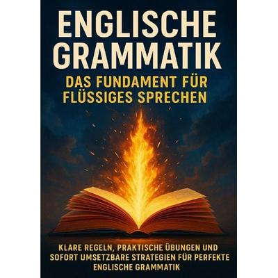 Englische Grammatik: Das Fundament für Flüssiges Sprechen, Taschenbuch von Lina Krüger, Epubli, 978-3-565-12021-5