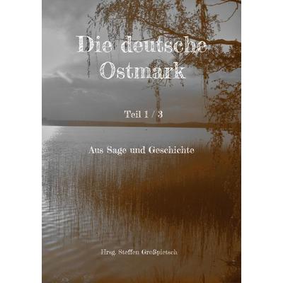 Die deutsche Ostmark, Taschenbuch von , BoD – Books on Demand, 978-3-7562-5768-3