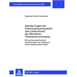 Aktuelle Fragen der Preismissbrauchsaufsicht über Unternehmen der öffentlichen Trinkwasserversorgung, Fachbücher von Sebastian Moritz Heidecker