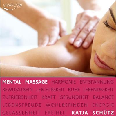 Mental Massage - Muskelentspannung, Aktivierung der Selbstheilungskräfte & Regeneration - Katja Schütz, Audio, 9783944188270