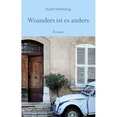 Woanders ist es anders, Taschenbuch von Ilsebill Hobbeling, BoD – Books on Demand, 978-3-7543-3072-2