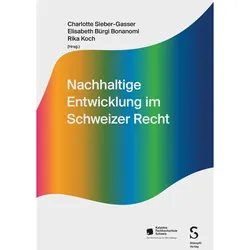 Nachhaltige Entwicklung im Schweizer Recht, Fachbücher von Charlotte Sieber-Gasser, Rika Koch, Elisabeth Bürgi Bonanomi