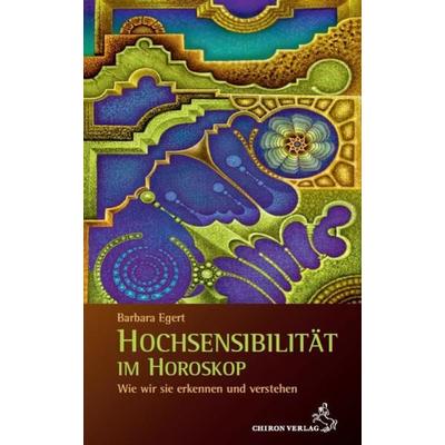 Hochsensibilität im Horoskop, Taschenbuch von Barbara Egert, Chiron, 978-3-89997-264-1
