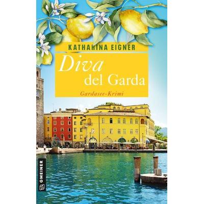 Diva del Garda, Taschenbuch von Katharina Eigner, Gmeiner-Verlag, 978-3-8392-0348-4