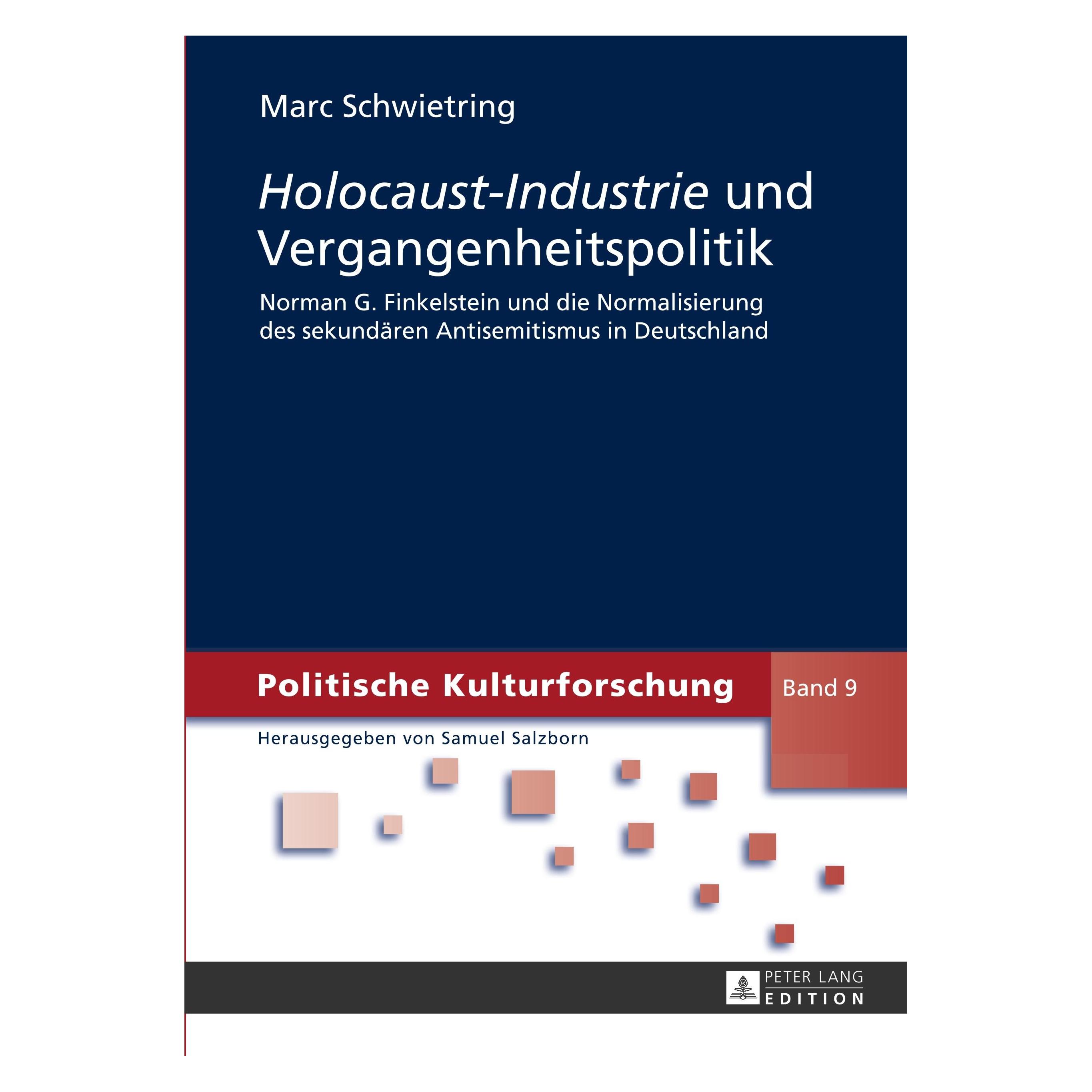 Peter Lang Holocaust-Industrie und Vergangenheitspolitik (Deutsch, Hardcover, Marc Schwietring) (32939311)