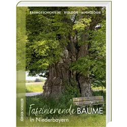 Faszinierende Bäume in Niederbayern, Ratgeber von Jürgen Schuller