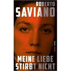 Meine Liebe stirbt nicht, Belletristik von Roberto Saviano, Wolf Heinrich Leube, Anna Leube