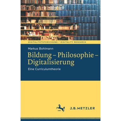 Bildung – Philosophie – Digitalisierung, Taschenbuch von Markus Bohlmann, Springer Berlin, 978-3-662-65791-1