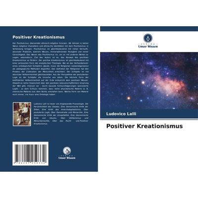 Positiver Kreationismus, Taschenbuch von Ludovico Lalli, Verlag Unser Wissen, 978-620-7-25033-2