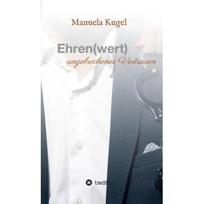 Ehren(wert), Gebundene Ausgabe von Manuela Kugel, Tredition, 978-3-7469-1086-4