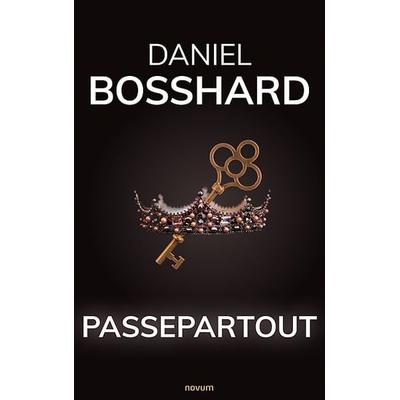 Passepartout, Gebundene Ausgabe von Daniel Bosshard, Novum Verlag, 978-3-99130-294-0