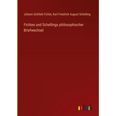 Fichtes und Schellings philosophischer Briefwechsel, Gebundene Ausgabe von Johann Gottlieb Fichte,Karl Friedrich August Schelling, Outlook,