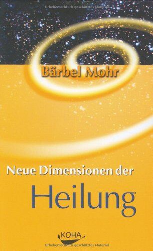 Bärbel Mohr - Neue Dimensionen der Heilung - Preis vom 09.10.2026 07:28:09 h