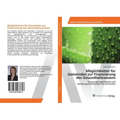 Möglichkeiten für Gemeinden zur Finanzierung des Gesundheitswesens, Taschenbuch von Waltraud Riederer, AV Akademikerverlag, 978-3-639-47861-7