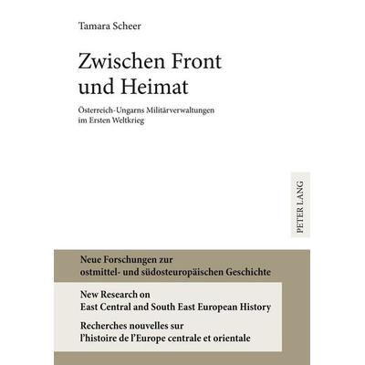 Zwischen Front und Heimat, Gebundene Ausgabe von Tamara Scheer, Peter Lang GmbH, Internationaler Verlag der Wissenschaften, 978-3-631-58721-8