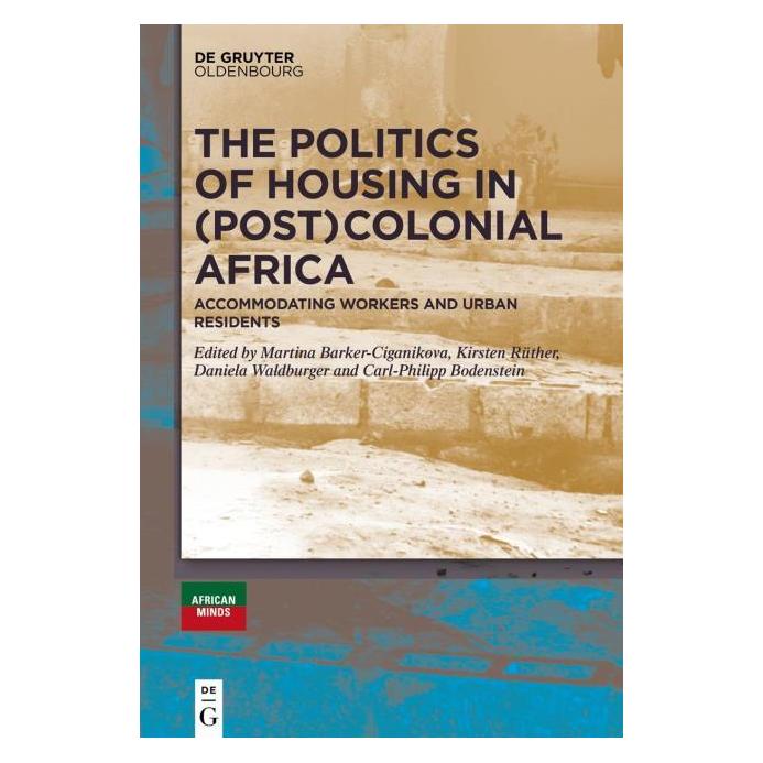 De Gruyter The Politics of Housing in Colonial and (Englisch, Hardcover, Carl-Philipp Bodenstein, Danie Waldburger, Kirsten Rüther, Martina Barker-Ciganikova) (67768219)