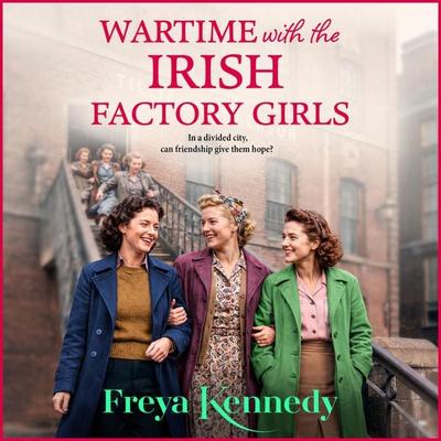Wartime with the Irish Factory Girls - Freya Kennedy, Audio, 9781807033132