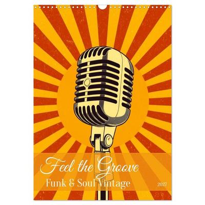 Feel the Groove – Funk & Soul Vintage (Wandkalender 2027 DIN A3 hoch), CALVENDO Monatskalender