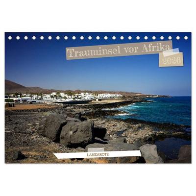 Lanzarote - Trauminsel vor Afrika (Tischkalender 2026 DIN A5 quer), CALVENDO Monatskalender