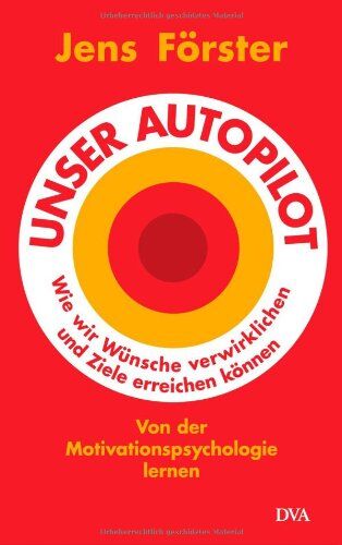 Jens Förster - Unser Autopilot: Wie wir Wünsche verwirklichen und Ziele erreichen können. Von der Motivationspsychologie lernen - Preis vom 09.10.2026 07:28:09 h