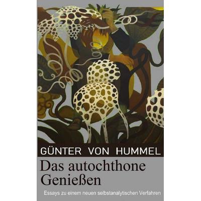 Das autochthone Genießen, Taschenbuch von Günter Hummel, BoD – Books on Demand, 978-3-7460-6230-3