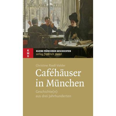 Caféhäuser in München, Taschenbuch von Christine Riedl-Valder, Pustet, F, 978-3-7917-2992-3