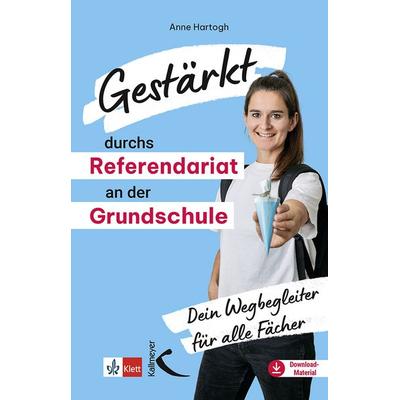 Gestärkt durchs Referendariat an der Grundschule, Taschenbuch von Anne Hartogh, Kallmeyer, 978-3-7727-1904-2