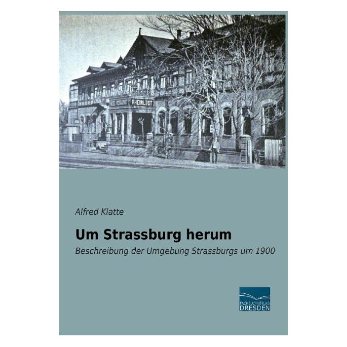 Fachbuchverlag Um Strassburg herum (Deutsch, Softcover, Alfred Klatte) (55592579)