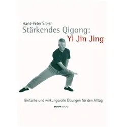 Stärkendes Qi Gong: Yi Jin Jing, Ratgeber von Hans P Sibler