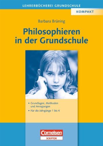 Brüning, Prof. Dr. Barbara - Lehrerbücherei Grundschule: Philosophieren in der Grundschule: Grundlagen, Methoden und Anregungen - Für die Jahrgänge 1 bis 4: Grundlagen, Methoden, Anregungen. Für die Jahrgänge 1-4 - Preis vom 17.10.2026 19:25:27 h