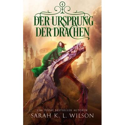 Der Ursprung der Drachen, Taschenbuch von Sarah K. L. Wilson,Fantasy Bücher,Winterfeld Verlag, Winterfeld Verlag, 978-619-269-169-1
