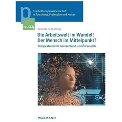 Die Arbeitswelt im Wandel! Der Mensch im Mittelpunkt?, Fachbücher von Reinhold Popp