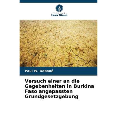 Versuch einer an die Gegebenheiten in Burkina Faso angepassten Grundgesetzgebung, Taschenbuch von Paul W. Daboné, Verlag Unser Wissen