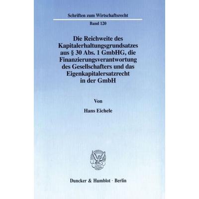 Die Reichweite des Kapitalerhaltungsgrundsatzes aus § 30 Abs. 1 GmbHG, die Finanzierungsverantwortung des Gesellschafters und das