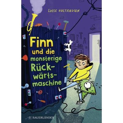 Finn und die monsterige Rückwärtsmaschine, Gebundene Ausgabe von Luise Holthausen, Fischer Sauerländer