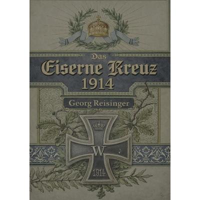 Das Eiserne Kreuz 1914, Gebundene Ausgabe von Georg Reisinger, BoD – Books on Demand, 978-3-8192-1167-6
